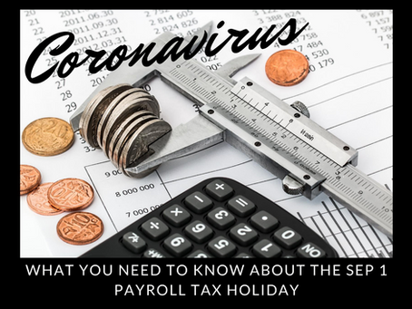 What You Need to Know About the Sep 1 Payroll Tax Holiday